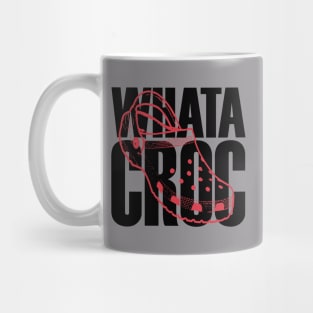 WHATA CROC - CROC LIFE - CROC LOVE Mug